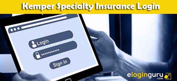 Kemper Specialty Insurance Login- How to File Claims and Quick Pay